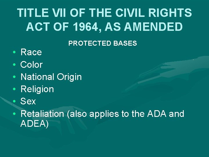TITLE VII OF THE CIVIL RIGHTS ACT OF 1964, AS AMENDED • • •