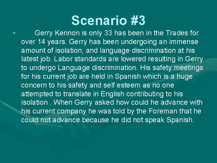 Scenario #3 • Gerry Kennon is only 33 has been in the Trades for