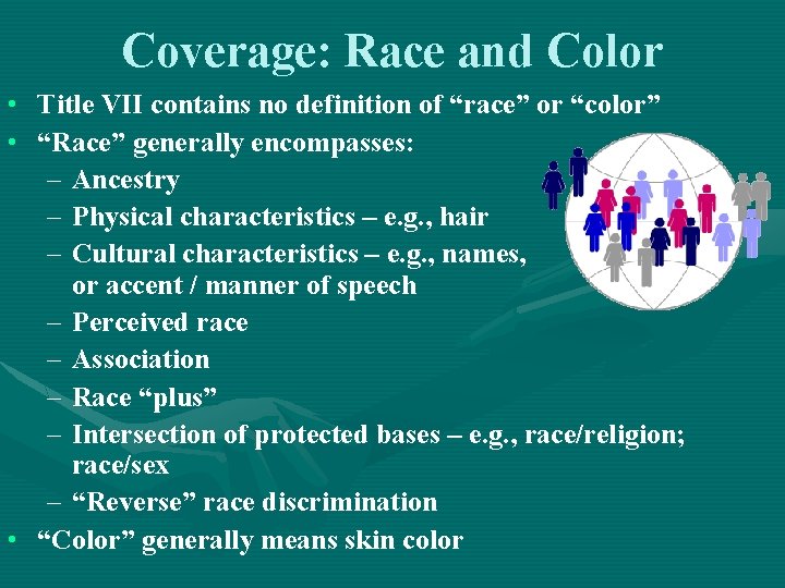 Coverage: Race and Color • Title VII contains no definition of “race” or “color”