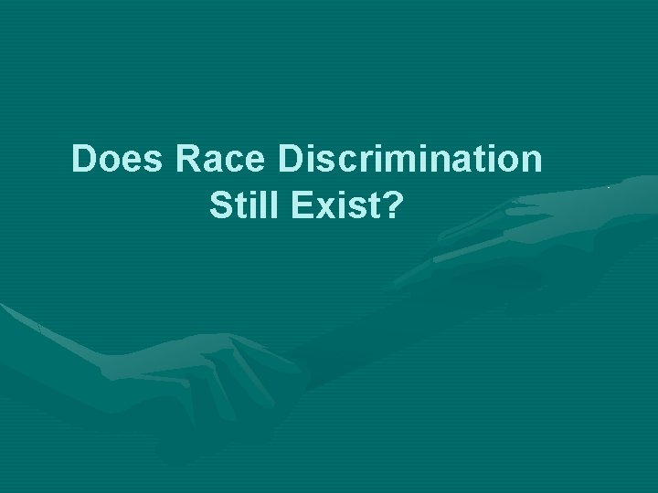 Does Race Discrimination Still Exist? 