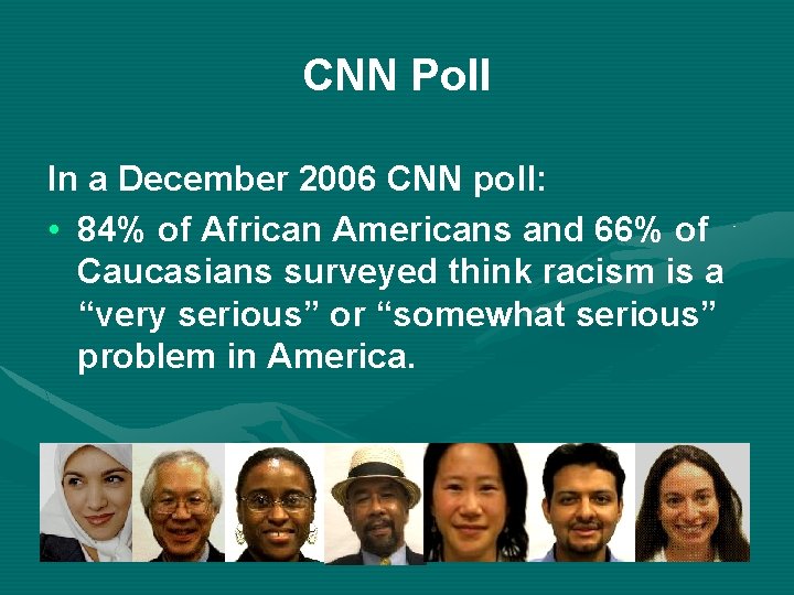 CNN Poll In a December 2006 CNN poll: • 84% of African Americans and