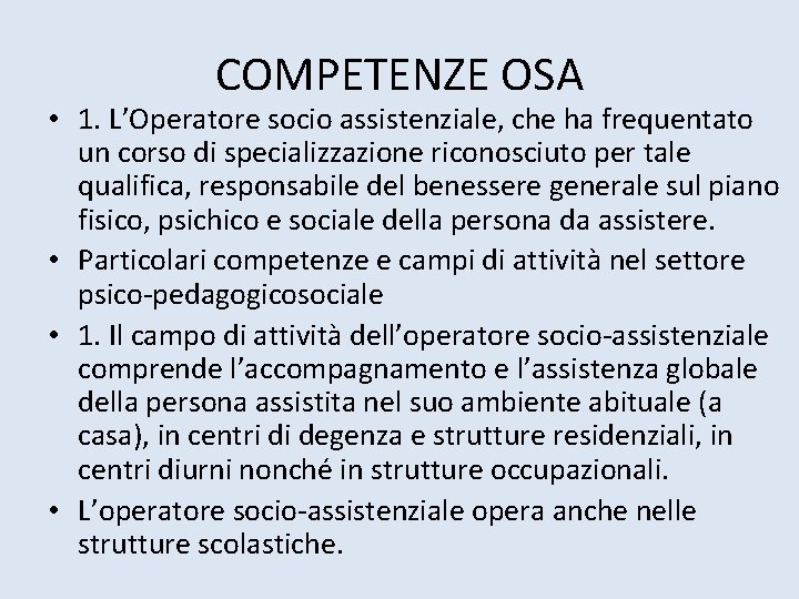COMPETENZE OSA • 1. L’Operatore socio assistenziale, che ha frequentato un corso di specializzazione