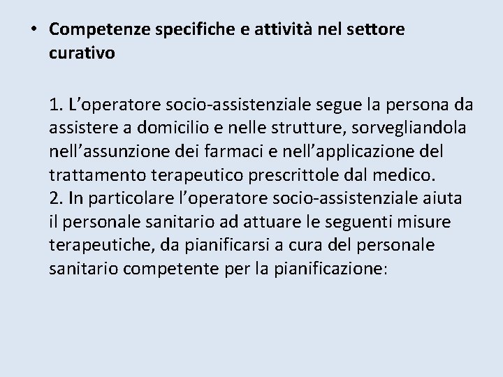  • Competenze specifiche e attività nel settore curativo 1. L’operatore socio-assistenziale segue la