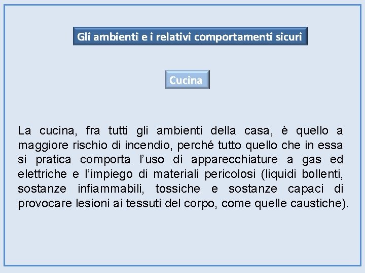 Gli ambienti e i relativi comportamenti sicuri Cucina La cucina, fra tutti gli ambienti