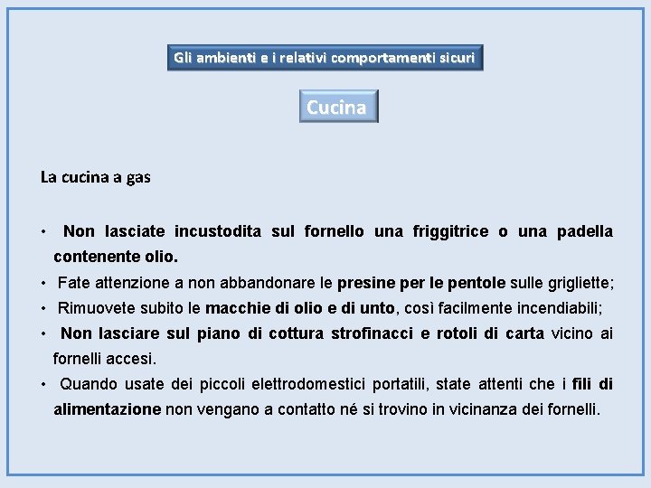 Gli ambienti e i relativi comportamenti sicuri Cucina La cucina a gas • Non