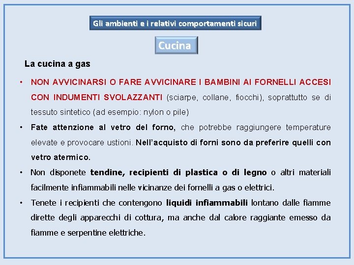 Gli ambienti e i relativi comportamenti sicuri Cucina La cucina a gas • NON