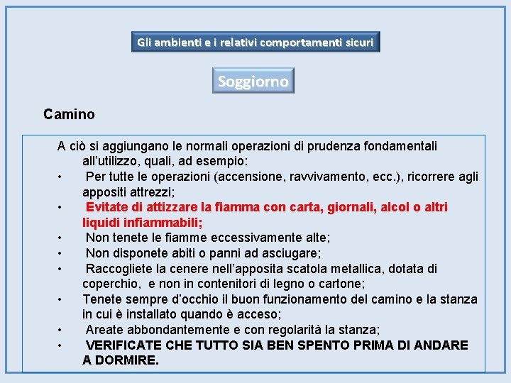 Gli ambienti e i relativi comportamenti sicuri Soggiorno Camino A ciò si aggiungano le