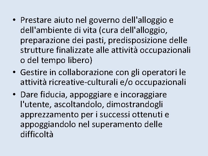  • Prestare aiuto nel governo dell'alloggio e dell'ambiente di vita (cura dell'alloggio, preparazione