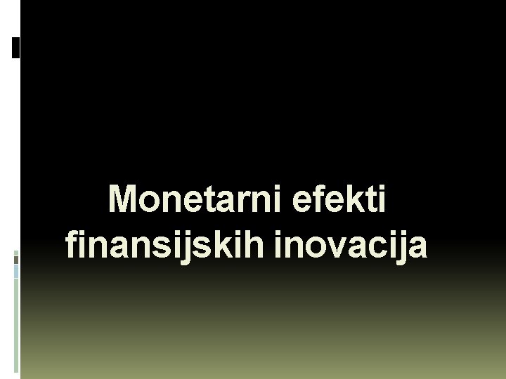 Monetarni efekti finansijskih inovacija 