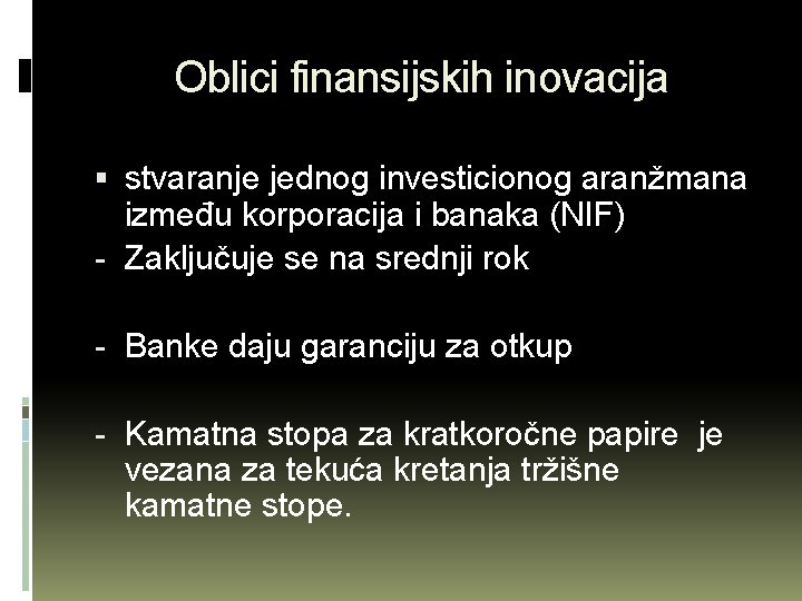 Oblici finansijskih inovacija stvaranje jednog investicionog aranžmana između korporacija i banaka (NIF) - Zaključuje Oblici finansijskih inovacija stvaranje jednog investicionog aranžmana između korporacija i banaka (NIF) - Zaključuje