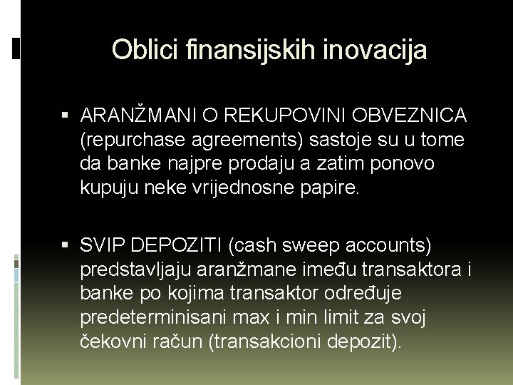 Oblici finansijskih inovacija ARANŽMANI O REKUPOVINI OBVEZNICA (repurchase agreements) sastoje su u tome da