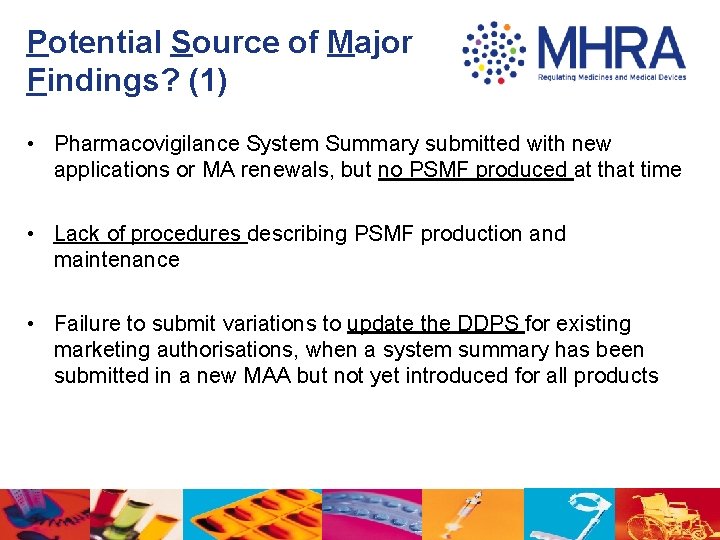 Potential Source of Major Findings? (1) • Pharmacovigilance System Summary submitted with new applications