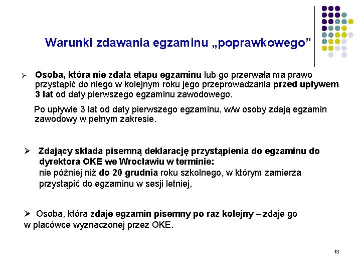 Warunki zdawania egzaminu „poprawkowego” Ø Osoba, która nie zdała etapu egzaminu lub go przerwała