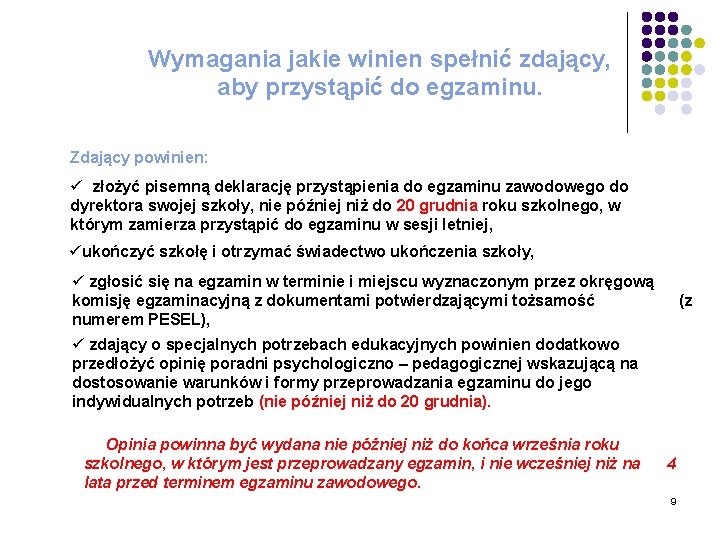 Wymagania jakie winien spełnić zdający, aby przystąpić do egzaminu. Zdający powinien: ü złożyć pisemną