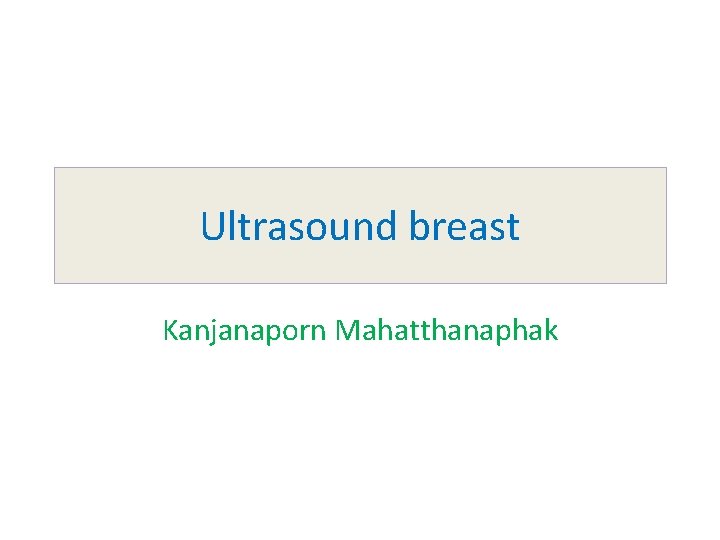 Ultrasound breast Kanjanaporn Mahatthanaphak 
