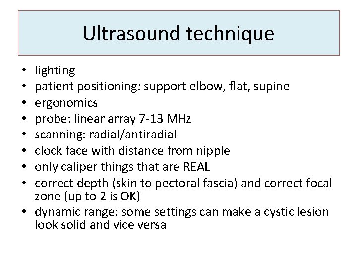 Ultrasound technique lighting patient positioning: support elbow, flat, supine ergonomics probe: linear array 7