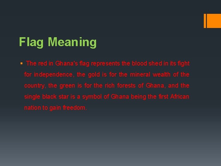 Flag Meaning § The red in Ghana's flag represents the blood shed in its