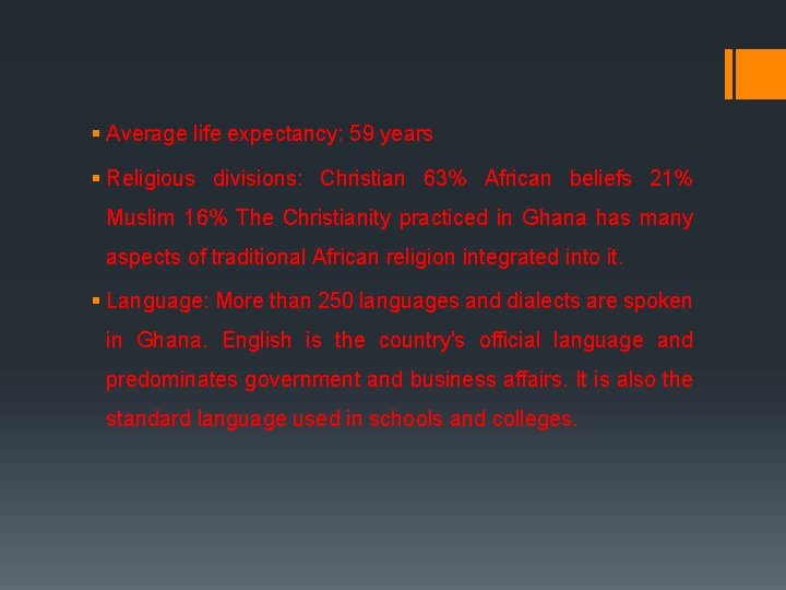 § Average life expectancy: 59 years § Religious divisions: Christian 63% African beliefs 21%