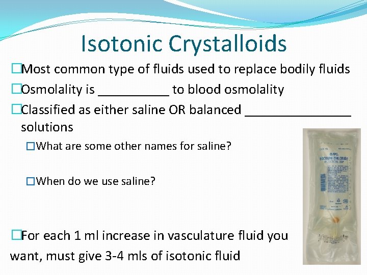 Isotonic Crystalloids �Most common type of fluids used to replace bodily fluids �Osmolality is