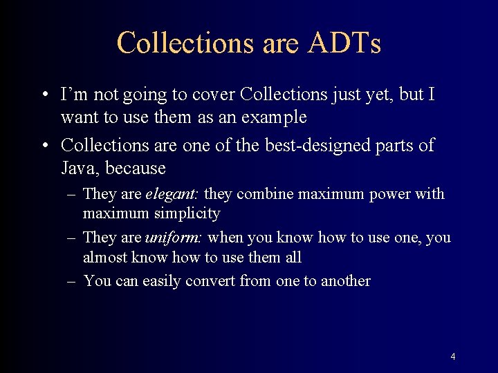 Collections are ADTs • I’m not going to cover Collections just yet, but I