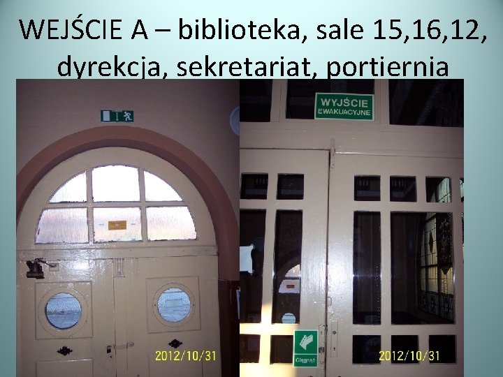 WEJŚCIE A – biblioteka, sale 15, 16, 12, dyrekcja, sekretariat, portiernia 