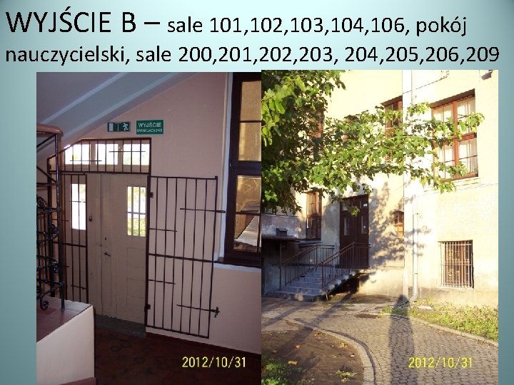 WYJŚCIE B – sale 101, 102, 103, 104, 106, pokój nauczycielski, sale 200, 201,