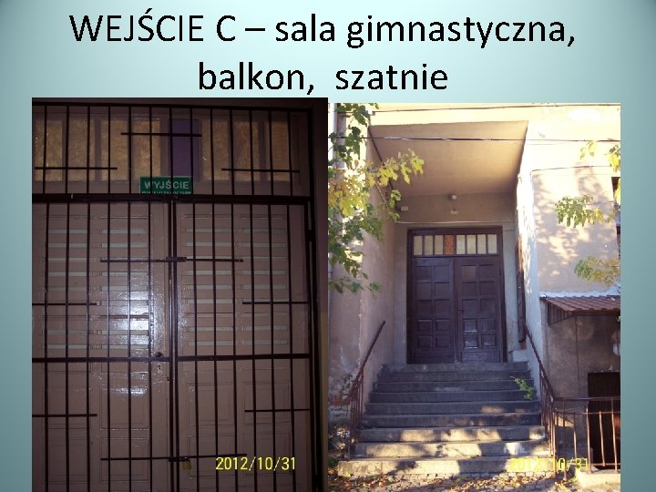 WEJŚCIE C – sala gimnastyczna, balkon, szatnie 