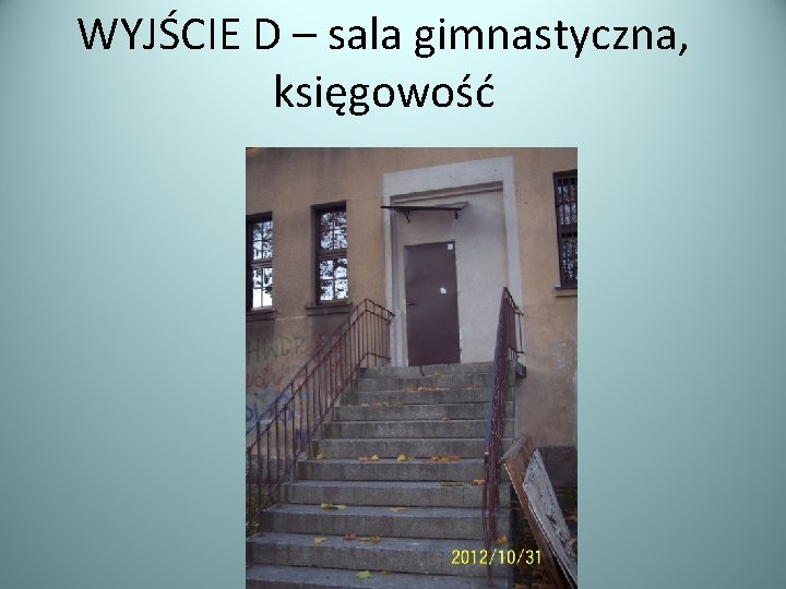 WYJŚCIE D – sala gimnastyczna, księgowość 