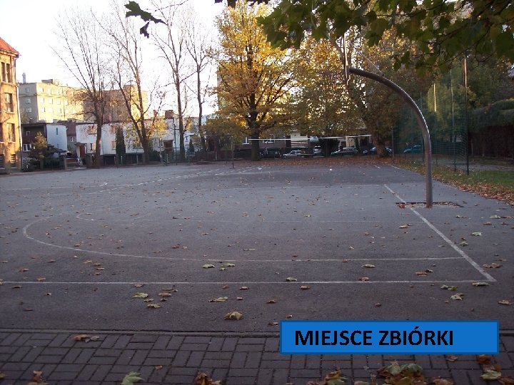 MIEJSCE ZBIÓRKI 