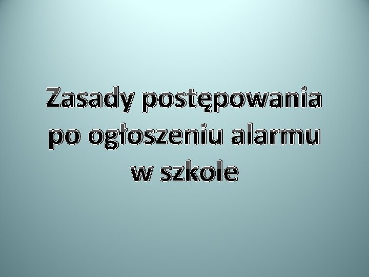 Zasady postępowania po ogłoszeniu alarmu w szkole 