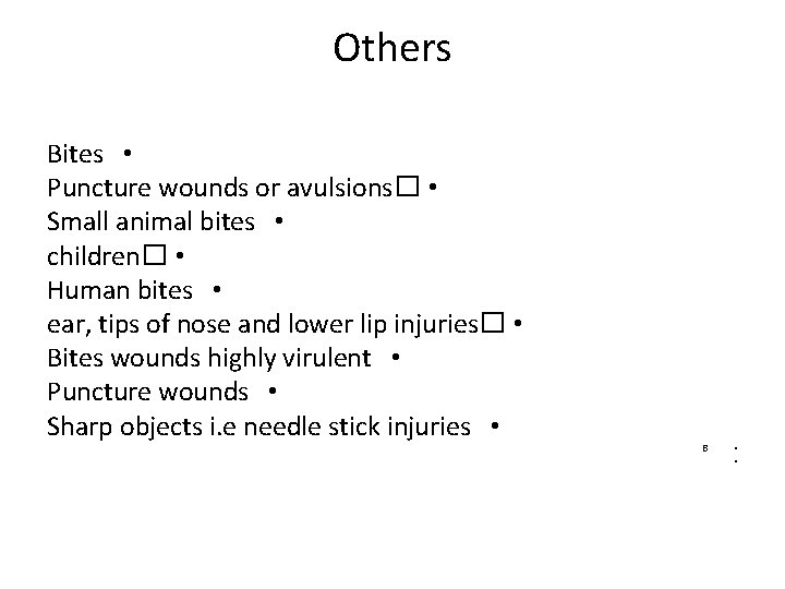 Others Bites • Puncture wounds or avulsions� • Small animal bites • children� •