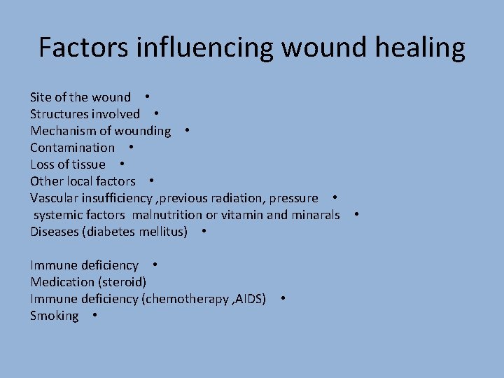 Factors influencing wound healing Site of the wound • Structures involved • Mechanism of