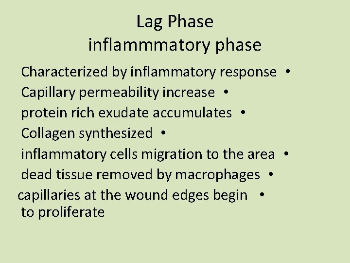Lag Phase inflammmatory phase Characterized by inflammatory response • Capillary permeability increase • protein
