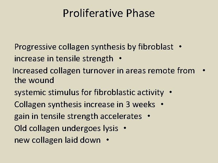 Proliferative Phase Progressive collagen synthesis by fibroblast • increase in tensile strength • Increased