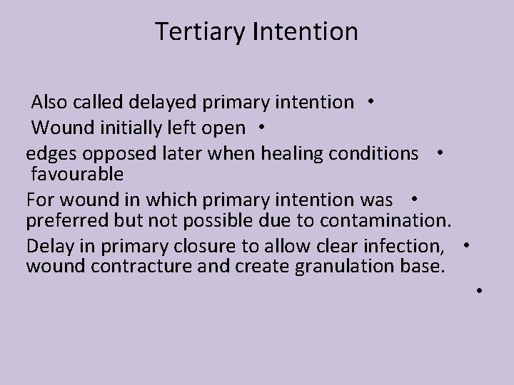 Tertiary Intention Also called delayed primary intention • Wound initially left open • edges