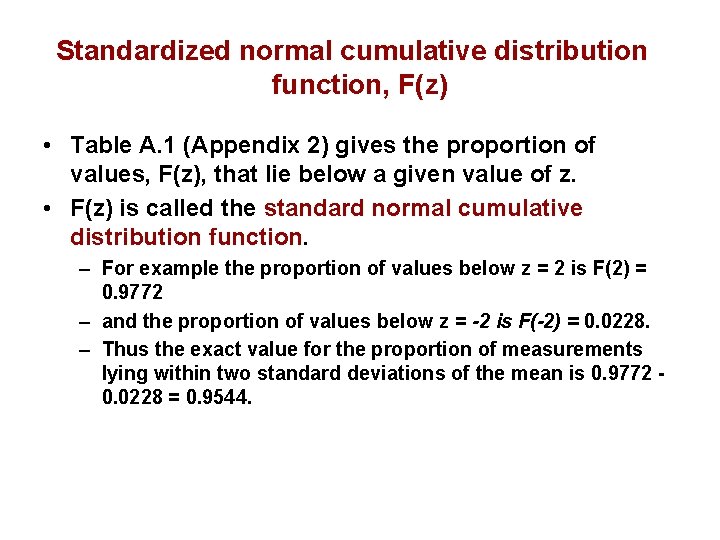 Standardized normal cumulative distribution function, F(z) • Table A. 1 (Appendix 2) gives the Standardized normal cumulative distribution function, F(z) • Table A. 1 (Appendix 2) gives the