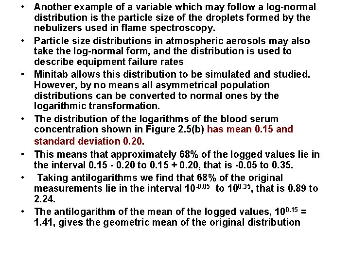 • Another example of a variable which may follow a log normal distribution • Another example of a variable which may follow a log normal distribution