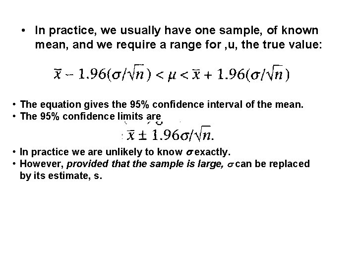 • In practice, we usually have one sample, of known mean, and we • In practice, we usually have one sample, of known mean, and we