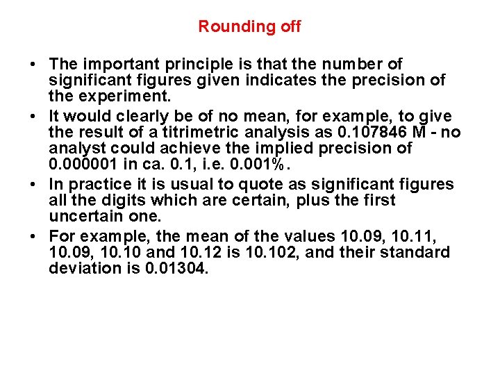 Rounding off • The important principle is that the number of significant figures given Rounding off • The important principle is that the number of significant figures given