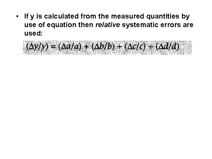 • If y is calculated from the measured quantities by use of equation • If y is calculated from the measured quantities by use of equation