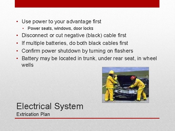  • Use power to your advantage first • Power seats, windows, door locks