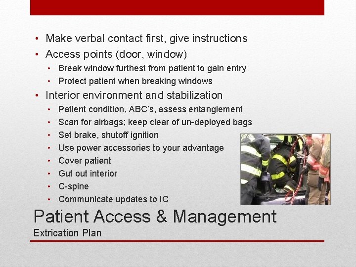  • Make verbal contact first, give instructions • Access points (door, window) •