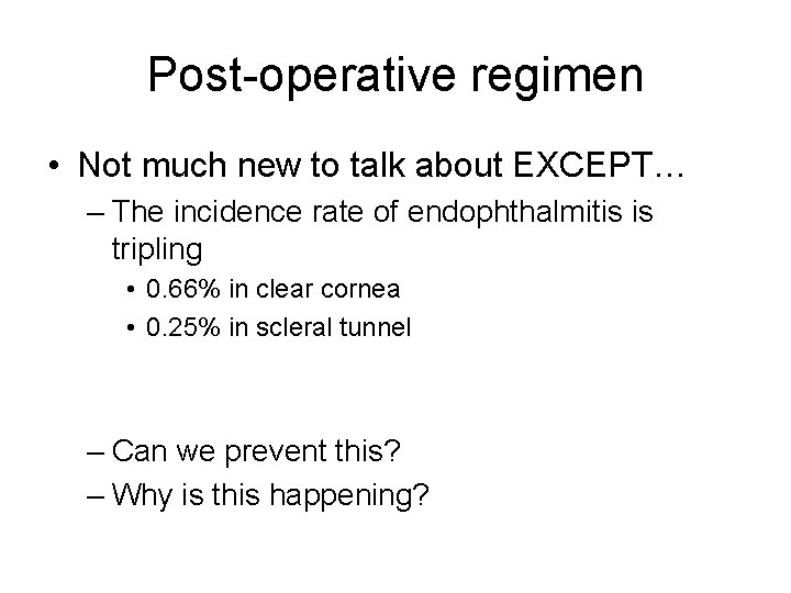 Post-operative regimen • Not much new to talk about EXCEPT… – The incidence rate