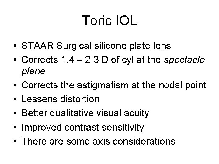 Toric IOL • STAAR Surgical silicone plate lens • Corrects 1. 4 – 2.