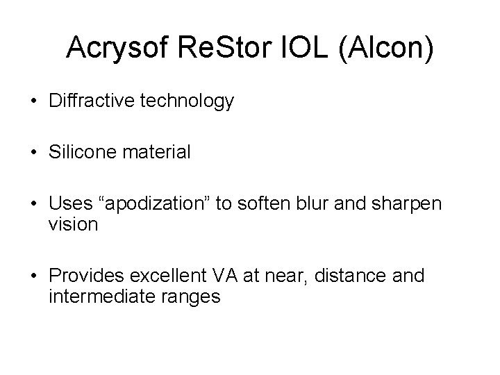 Acrysof Re. Stor IOL (Alcon) • Diffractive technology • Silicone material • Uses “apodization”