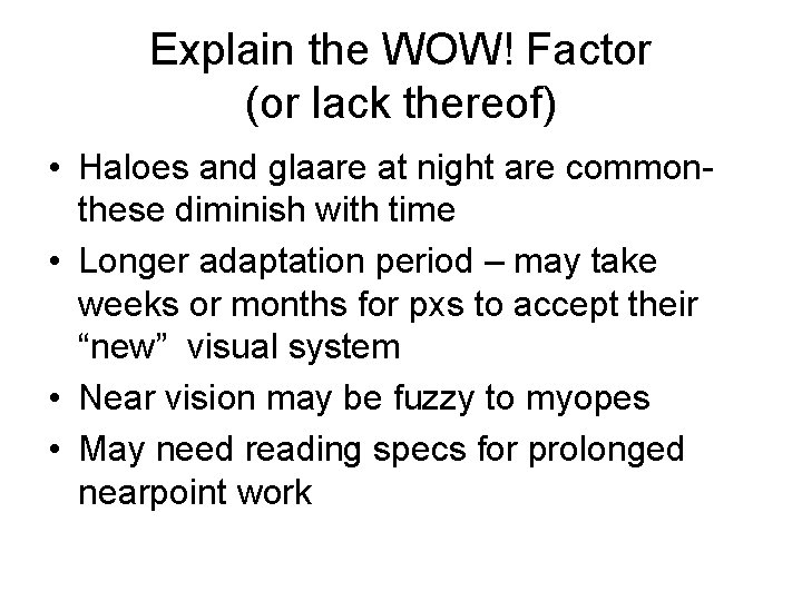 Explain the WOW! Factor (or lack thereof) • Haloes and glaare at night are