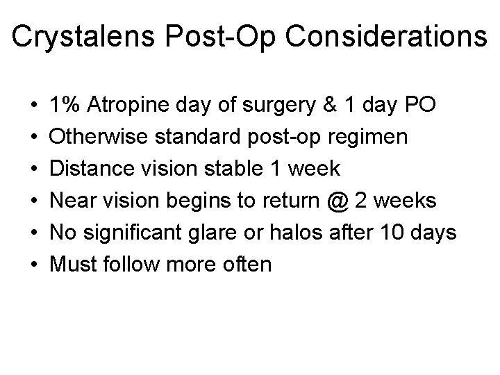 Crystalens Post-Op Considerations • • • 1% Atropine day of surgery & 1 day