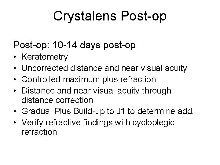 Crystalens Post-op: 10 -14 days post-op • • Keratometry Uncorrected distance and near visual