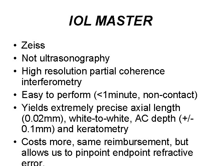 IOL MASTER • Zeiss • Not ultrasonography • High resolution partial coherence interferometry •