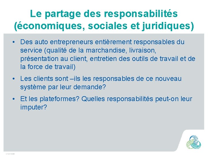 Le partage des responsabilités (économiques, sociales et juridiques) • Des auto entrepreneurs entièrement responsables